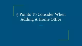 5 Points To Consider When Adding A Home Office