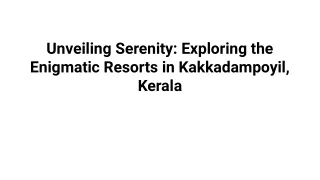 Unveiling Serenity_ Exploring the Enigmatic Resorts in Kakkadampoyil, Kerala