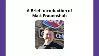 A Brief Introduction of Matt Frauenshuh