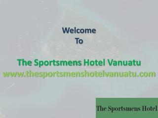 The Best Services offered at Sportsmens Hotel in Vanuatu