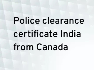 Police clearance certificate India from Canada