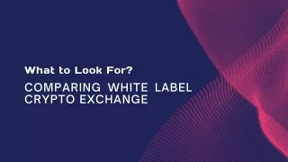 What to Look for When Comparing White Label Crypto Exchanges
