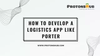 How to Develop a Logistics App like Porter | Protonshub Technologies