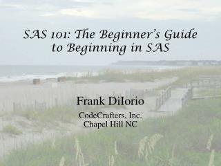 SAS 101: The Beginner’s Guide to Beginning in SAS