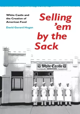 Download Book [PDF] READ [PDF]  Selling 'em by the Sack: White Castle and the Cr