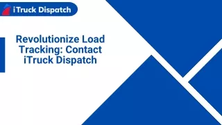 Revolutionize Load Tracking Contact iTruckDispatch