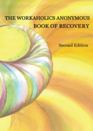 [READ DOWNLOAD] The Workaholics Anonymous Book of Recovery: Second Edition