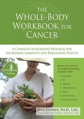 [PDF] DOWNLOAD The Whole-Body Workbook for Cancer: A Complete Integrative Program for