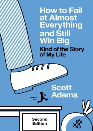 Read ebook [PDF] How to Fail at Almost Everything and Still Win Big: Kind of the Story of My