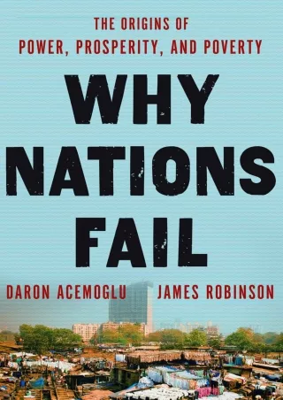 PDF/READ [PDF] DOWNLOAD  Why Nations Fail: The Origins of Power, Prosperity, and