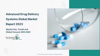 Advanced Drug Delivery Systems Market Trends, Size, Growth And Forecast To 2032