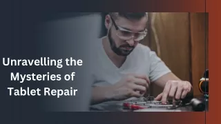 Spiridon geha |  Unravelling the Mysteries of Tablet Repair