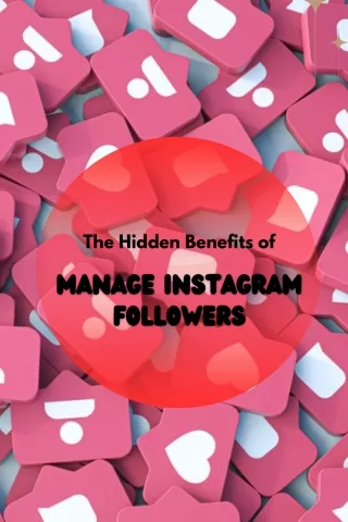 The Hidden Benefits of Manage Instagram Followers