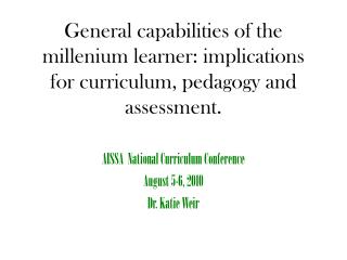 General capabilities of the millenium learner: implications for curriculum, pedagogy and assessment.