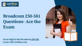 Broadcom 250-581 Questions- Ace the Exam