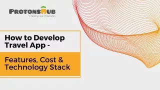 How to Develop Travel App | Protonshub Technologies