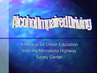 A Module for Driver Education from the Minnesota Highway Safety Center