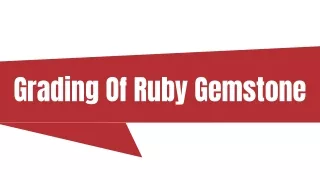 Grading Of Ruby Gemstone