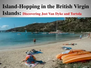 Island-Hopping in the British Virgin Islands: Discovering Jost Van Dyke and Tort