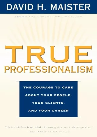 get [PDF] Download [PDF READ ONLINE] True Professionalism: The Courage to Care a