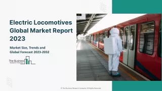 Electric Locomotivesr Market 2023 - By Size, Share, Trends And Growth Prospects
