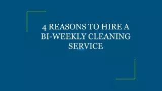 4 REASONS TO HIRE A BI-WEEKLY CLEANING SERVICE