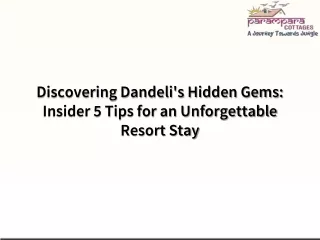 Discovering Dandeli's Hidden Gems Insider 5 Tips for an Unforgettable Resort Stay