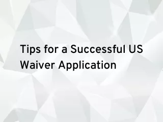 Tips for a Successful US Waiver Application