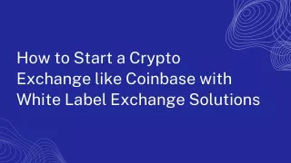 How to Start a Cryptocurrency Exchange like Coinbase with White Label Exchange Solutions