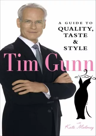 PDF/READ Tim Gunn: A Guide to Quality, Taste and Style (Tim Gunn's Guide to Style)