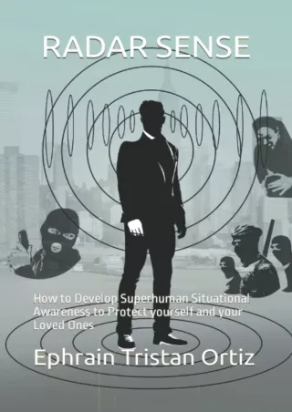 PDF/READ RADAR SENSE: How to Develop Superhuman Situational Awareness to Protect