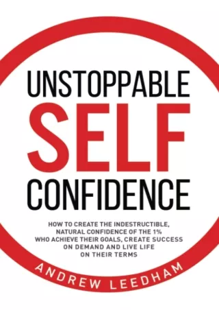 get [PDF] Download Unstoppable Self Confidence: How to create the indestructible, natural