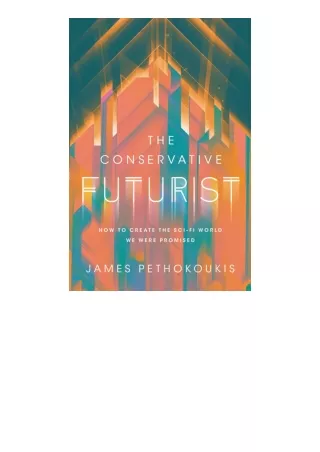 Download PDF The Conservative Futurist How To Create The Scifi World We Were Pro