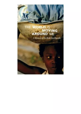 Download PDF The World Is Moving Around Me A Memoir Of The Haiti Earthquake free