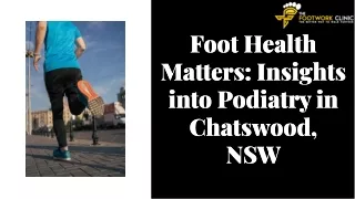 Are you looking for expert podiatry care in Chatswood?