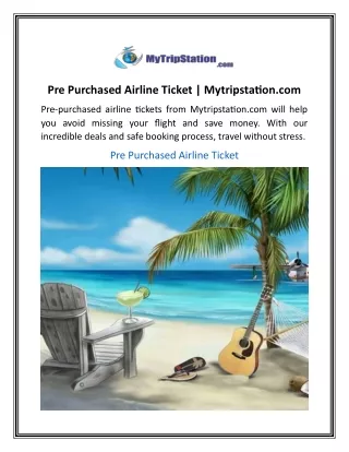 Pre Purchased Airline Ticket  Mytripstation