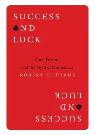 READ [PDF] [PDF READ ONLINE]  Success and Luck: Good Fortune and the Myth of Mer