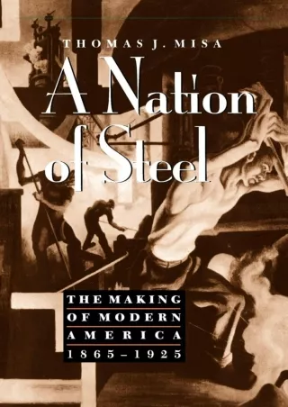 PDF/READ get [PDF] Download A Nation of Steel: The Making of Modern America, 186