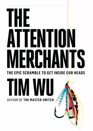 [PDF READ ONLINE] [PDF READ ONLINE] The Attention Merchants: The Epic Scramble t