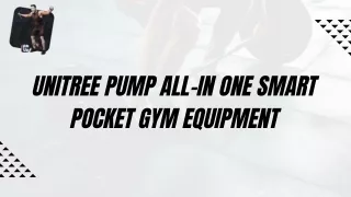 Unitree Pump All-in one Smart pocket Gym Equipment