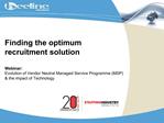 Finding the optimum recruitment solution Webinar ...