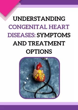 Understanding Congenital Heart Diseases Symptoms and Treatment Options