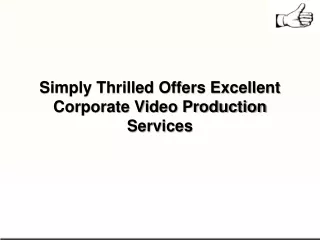 Simply Thrilled Offers Excellent Corporate Video Production Services