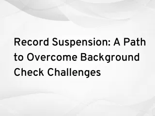 Record Suspension: A Path to Overcome Background Check Challenges