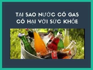 Tại sao nước có gas có hại với sức khỏe