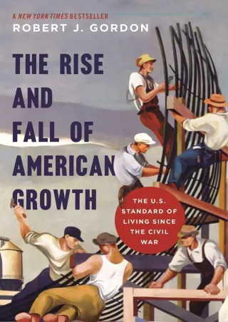 [PDF READ ONLINE] [READ DOWNLOAD]  The Rise and Fall of American Growth: The U.S