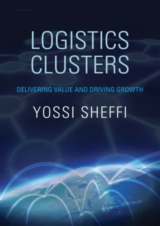 DOWNLOAD/PDF get [PDF] Download Logistics Clusters: Delivering Value and Driving