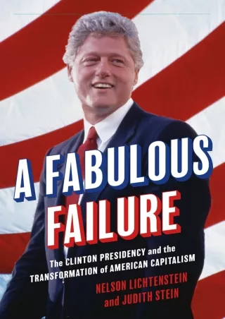 Read ebook [PDF] PDF_  A Fabulous Failure: The Clinton Presidency and the Transf