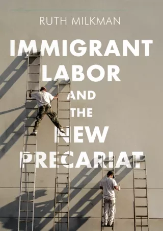 [PDF] DOWNLOAD PDF/READ/DOWNLOAD  Immigrant Labor and the New Precariat (Immigra