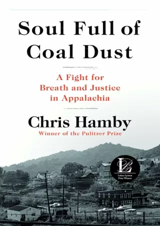 Read ebook [PDF] DOWNLOAD/PDF  Soul Full of Coal Dust: A Fight for Breath and Ju